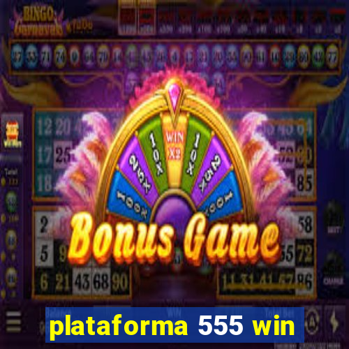 plataforma 555 win